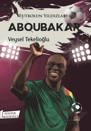Futbolun Yıldızları Aboubakar (Poster Hediyeli) – Veysel Tekelioğlu – Kabile Çocuk kitap kapağı