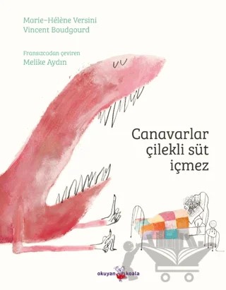 Canavarlar Çilekli Süt İçmez – Marie-Hélène Versini, Vincent Boudgourd – Okuyan Koala kitap kapağı