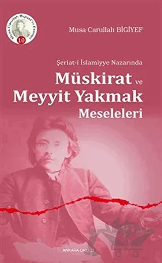 Şeriat-i İslamiyye Nazarında Müskirat ve Meyyit Yakmak Meseleleri – Musa Carullah Bıgıyef – Ankara Okulu Yayınları kitap kapağı