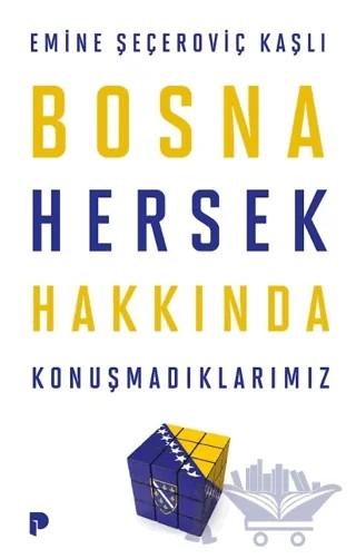 Bosna Hersek Hakkında Konuşmadıklarımız – Emine Şeçeroviç Kaşlı – Pınar Yayınları kitap kapağı
