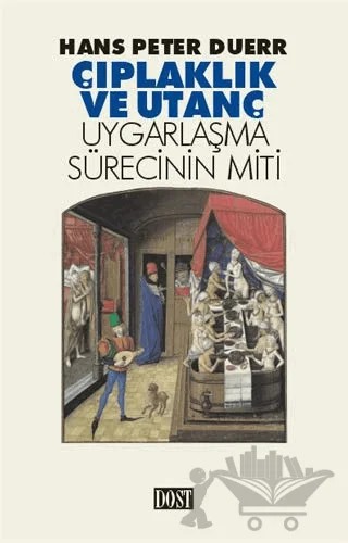 Çıplaklık ve Utanç Uygarlaşma Sürecinin Miti – Hans Peter Duerr – Dost Kitabevi Yayınları kitap kapağı