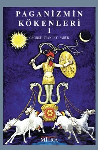 Paganizmin Kökenleri 1.Cilt – George Stanley Faber – Mitra Yayınları kitap kapağı