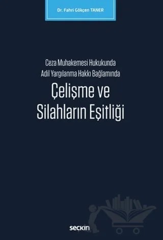 Çelişme ve Silahların Eşitliği – Fahri Gökçen Taner – Seçkin Yayıncılık kitap kapağı