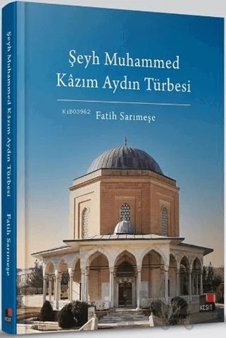 Şeyh Muhammed Kazım Aydın Türbesi – Fatih Sarımeşe – Kesit Yayınları kitap kapağı