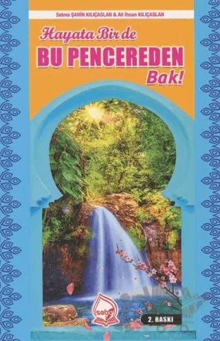 Hayata Bir De Bu Pencereden Bak! – Ali İhsan Kılıçaslan, Selma Şahin Kılıçaslan – Sebe Yayınları kitap kapağı