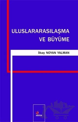 Uluslararasılaşma ve Büyüme – İlkay Noyan Yalman – Kriter Yayınları kitap kapağı