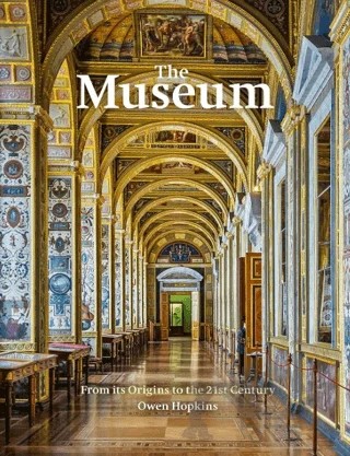 The Museum: From its Origins To The 21st Century – Owen Hopkins – FRANCES LINCOLN kitap kapağı