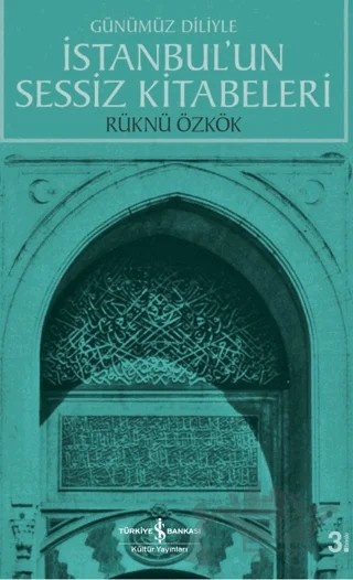 İstanbul'un Sessiz Kitabeleri – Rüknü Özkök – İş Bankası Kültür Yayınları kitap kapağı