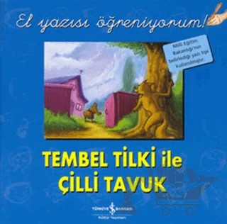 Tembel Tilki ile Çilli Tavuk - El Yazısı Öğreniyorum – Kolektif – İş Bankası Kültür Yayınları kitap kapağı