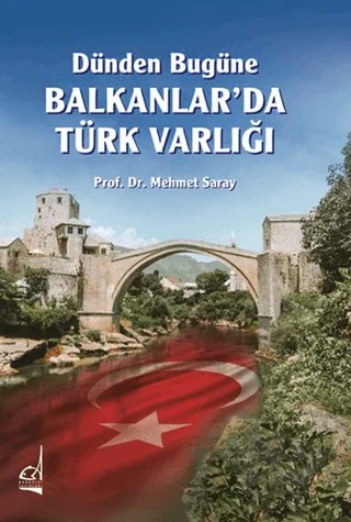Dünden Bugüne Balkanlar’da Türk Varlığı – Mehmet Saray – Boğaziçi Yayınları kitap kapağı