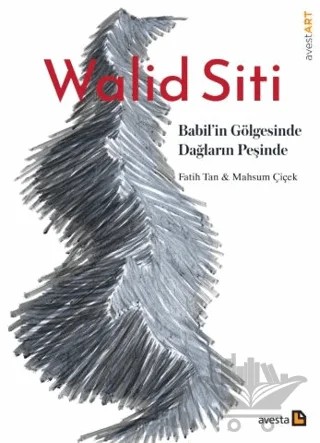 Walid Siti Babil’in Gölgesinde Dağların Peşinde – Fatih Tan, Mahsum Çiçek – Avesta Yayınları kitap kapağı