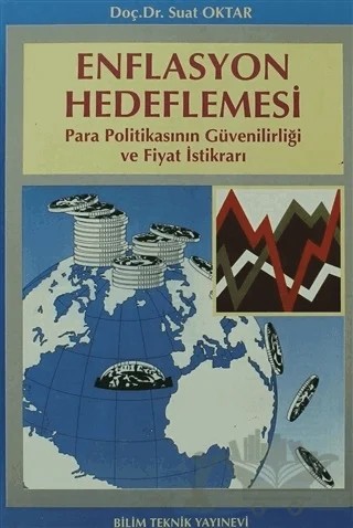 Enflasyon Hedeflemesi Para Politikasının Güvenilirliği ve Fiyat İstikrarı – Suat Oktar – Bilim Teknik Yayınevi kitap kapağı