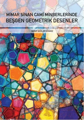 Mimar Sinan Cami Minberlerinde Beşgen Geometrik Desenler – Serap Ekizler Sönmez – Ensar Neşriyat kitap kapağı