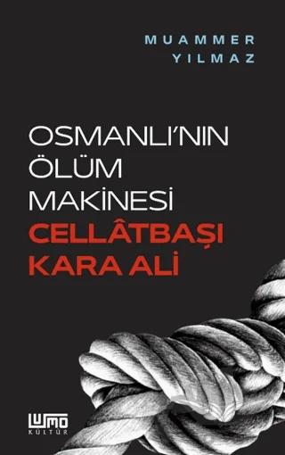 Osmanlı’nın Ölüm Makinesi Cellâtbaşı Kara Ali