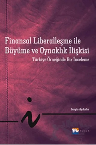 Finansal Liberalleşme ile Büyüme ve Oynaklık İlişkisi – Sezgin Açıkalın – Nisan Kitabevi kitap kapağı
