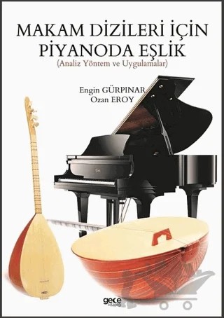 Makam Dizileri İçin Piyanoda Eşlik – Engin Gürpınar, Ozan Eroy – Gece Kitaplığı kitap kapağı