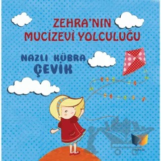 Zehra'nın Mucizevi Yolculuğu – Nazlı Kübra Çevik – Ateş Yayınları kitap kapağı