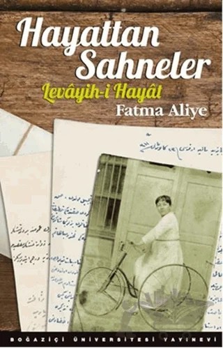 Hayattan Sahneler – Fatma Aliye Topuz – Boğaziçi Üniversitesi Yayınevi kitap kapağı