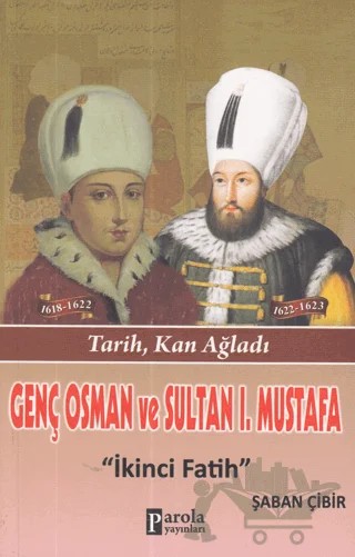 Genç Osman ve 1. Mustafa – Şaban Çibir – Parola Yayınları kitap kapağı