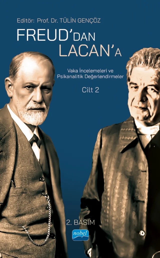 Freud’dan Lacan’a Vaka İncelemeleri ve Psikanalitik Değerlendirmeler: Cilt 2 – Burcu Pınar Bulut, Demet Can, Ece Özcan, Eylül Ceren Demir, Gizem Minçe, İrem Erten, Münevver Zuhal Bilik, Neli Gagua, Selin Uçar Özsoy, Sinem Baltacı, Su Polat, Sultan Berfin Uçurum, Tülin Gençöz, Yağmur Saklı Demirbaş – Nobel Akademik Yayıncılık kitap kapağı