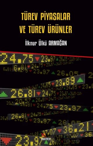 Türev Piyasalar ve Türev Ürünler – İlknur Ülkü Armağan – Kriter Yayınları kitap kapağı
