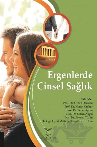 Ergenlerde Cinsel Sağlık – Melis Pehlivantürk Kızılkan, Nuray Kanbur, Orhan Derman, Sinem Akgül, Zehra Aycan, Zeynep Tüzün – Akademisyen Kitabevi kitap kapağı