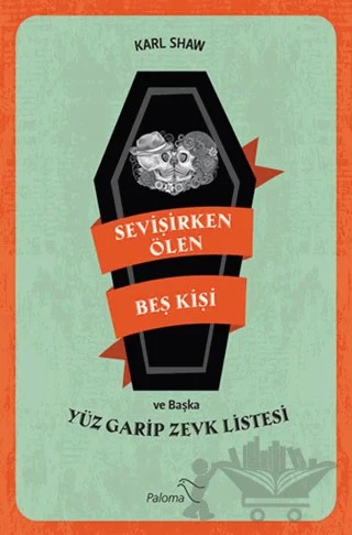 Sevişirken Ölen Beş Kişi ve Yüz Garip Zevk Listesi – Karl Shaw – Paloma Yayınevi kitap kapağı
