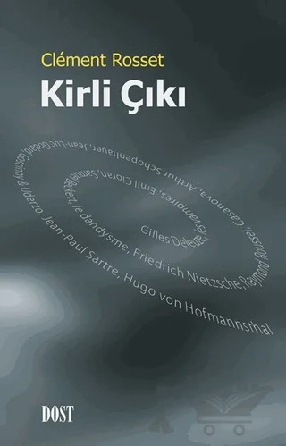 Kirli Çıkı – Clement Rosset – Dost Kitabevi Yayınları kitap kapağı