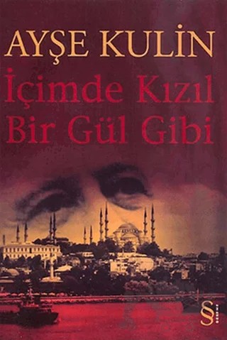 İçimde Kızıl Bir Gül Gibi – Ayşe Kulin – Everest Yayınları kitap kapağı