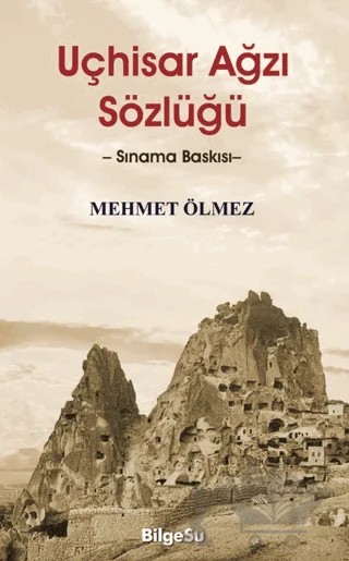 Uçhisar Ağzı Sözlüğü – Mehmet Ölmez – BilgeSu Yayıncılık kitap kapağı