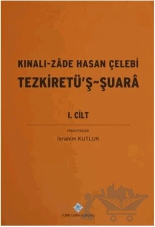 Kınalı-Zade Hasan Çelebi Tezkiretü'ş - Şuara 1.2 Cilt (Takım) – Hasan Çelebi – Türk Tarih Kurumu Yayınları kitap kapağı