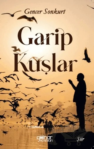Garip Kuşlar – Gencer Sonkurt – Gülnar Yayınları kitap kapağı