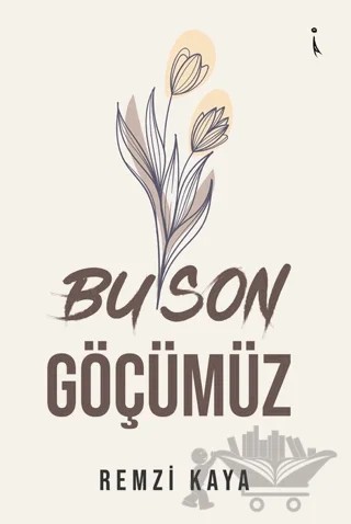Bu Son Göçümüz – Remzi Kaya – İkinci Adam Yayınları kitap kapağı