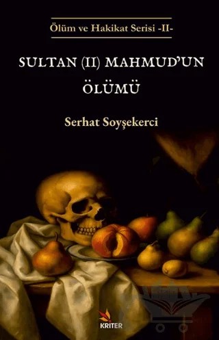 Sultan (II) Mahmud’un Ölümü – Serhat Soyşekerci – Kriter Yayınları kitap kapağı