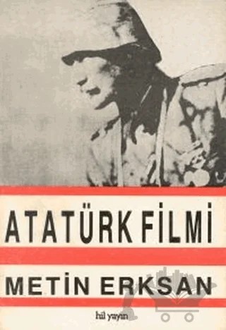 Atatürk Filmi – Metin Erksan – Hil Yayınları kitap kapağı