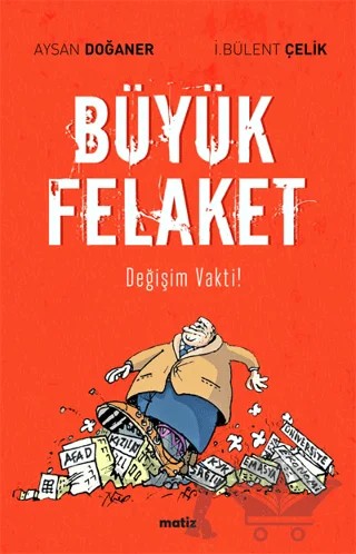 Büyük Felaket - Değişim Vakti! – Aysan Doğaner, İ. Bülent Çelik – Matiz Yayınevi kitap kapağı
