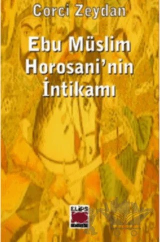 Ebu Müslim Horosani’nin İntikamı – Corci Zeydan – Elips Kitap kitap kapağı