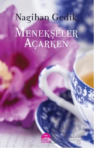 Menekşeler Açarken – Nagihan Gedik – Martı Yayınları kitap kapağı
