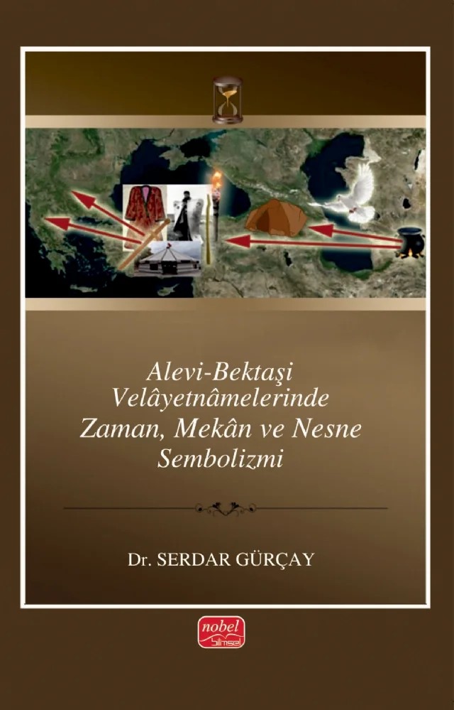 Alevi-Bektaşi Velayetnamelerinde Zaman, Mekân ve Nesne Sembolizmi – Serdar Gürçay – Nobel Bilimsel Eserler kitap kapağı