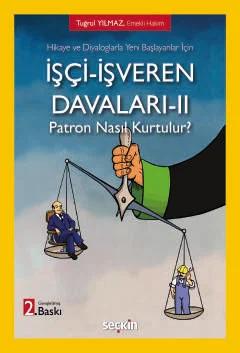 Hikaye ve Diyaloglarla Yeni Başlayanlar İçinİşçi–İşveren Davaları–II Patron Nasıl Kurtulur? – Tuğrul Yılmaz – Seçkin Yayıncılık kitap kapağı