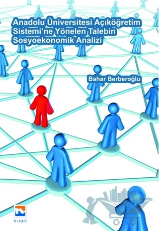 Anadolu Üniversitesi Açıköğretim Sistemi'ne Yönelen Talebin Sosyoekonomik Analizi – Bahar Berberoğlu – Nisan Kitabevi kitap kapağı