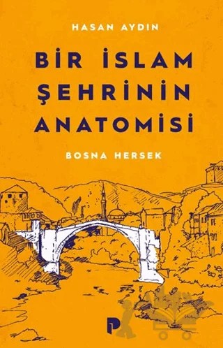 Bir İslam Şehrinin Anatomisi Bosna Hersek – Hasan Aydın – Pınar Yayınları kitap kapağı