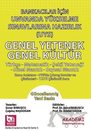 Bankacılar İçin Unvanda Yükselme Sınavlarına Hazırlık Genel Yetenek - Genel Kültür – Çağdaş Başdoğan, Şener Babuşçu – Akademi Consulting Training kitap kapağı