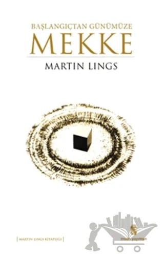 Başlangıçtan Günümüze Mekke – Martin Lings – İnsan Yayınları kitap kapağı