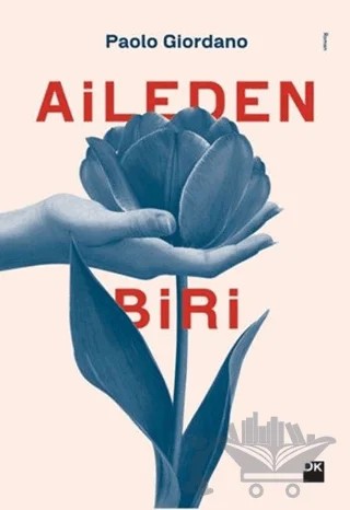 Aileden Biri – Paolo Giordano – Doğan Kitap kitap kapağı