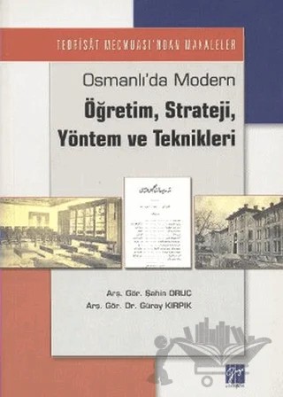 Osmanlı’da Modern Öğretim, Strateji, Yöntem ve Teknikleri – Güray Kırpık, Şahin Oruç – Gazi Kitabevi kitap kapağı