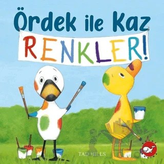 Ördek İle Kaz Renkler! – Tad Hills – Beyaz Balina Yayınları kitap kapağı