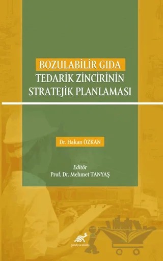 Bozulabilir Gıda Tedarik Zincirinin Stratejik Planlaması – Kolektif – Paradigma Akademi Yayınları kitap kapağı