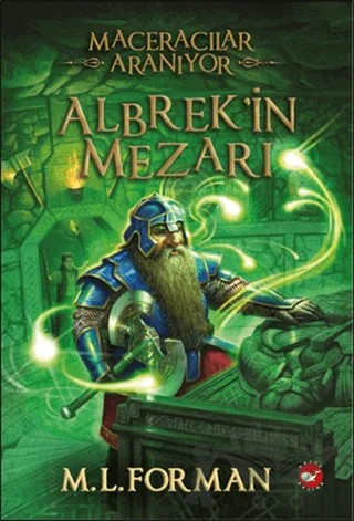 Maceracılar Aranıyor - 3 : Albrek’in Mezarı – M. L. Forman – Beyaz Balina Yayınları kitap kapağı