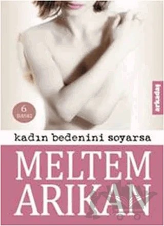 Kadın Bedenini Soyarsa – Meltem Arıkan – Arkadaş Yayınları kitap kapağı